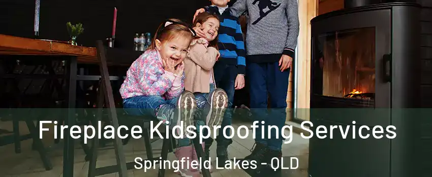 Fireplace Kidsproofing Services Springfield Lakes - QLD