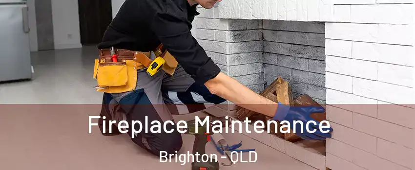 Fireplace Maintenance Brighton - QLD