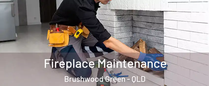 Fireplace Maintenance Brushwood Green - QLD
