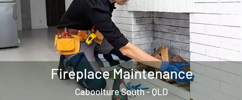 Fireplace Maintenance Caboolture South - QLD