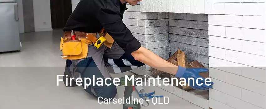 Fireplace Maintenance Carseldine - QLD