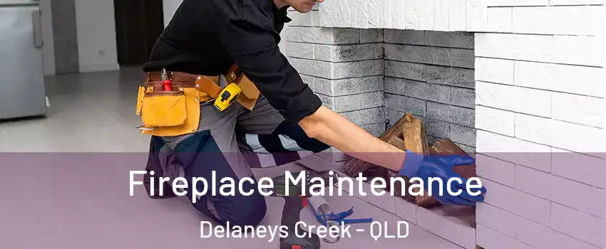 Fireplace Maintenance Delaneys Creek - QLD
