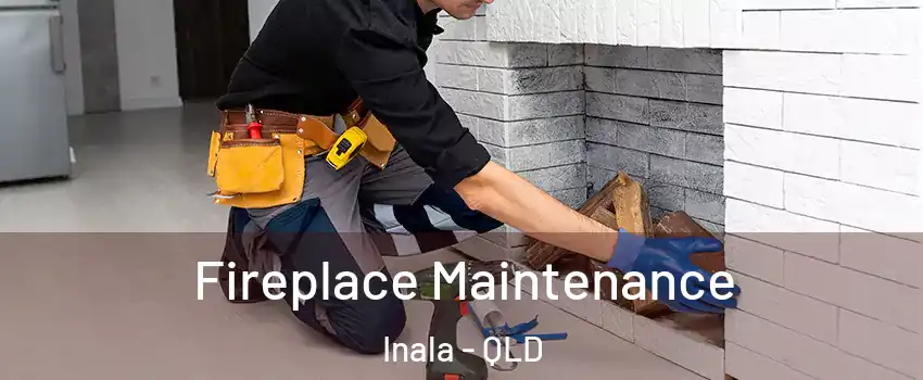 Fireplace Maintenance Inala - QLD