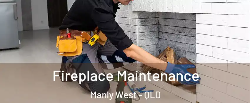 Fireplace Maintenance Manly West - QLD