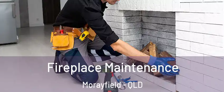 Fireplace Maintenance Morayfield - QLD