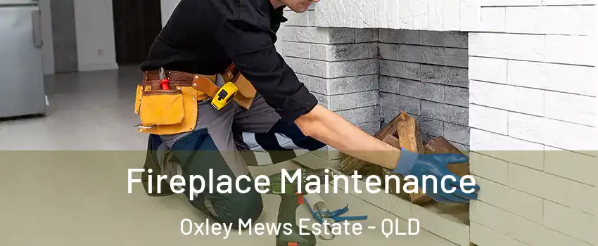Fireplace Maintenance Oxley Mews Estate - QLD