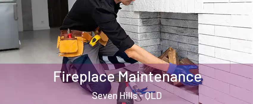 Fireplace Maintenance Seven Hills - QLD