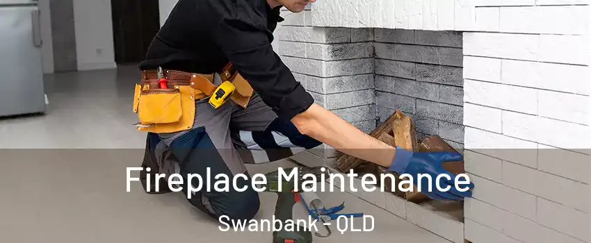 Fireplace Maintenance Swanbank - QLD