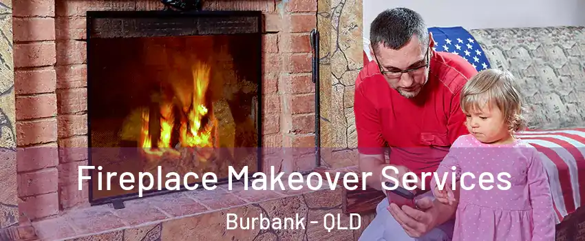 Fireplace Makeover Services Burbank - QLD