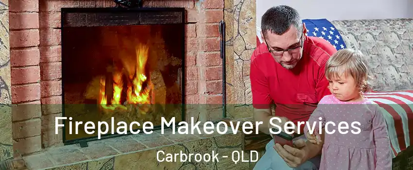Fireplace Makeover Services Carbrook - QLD