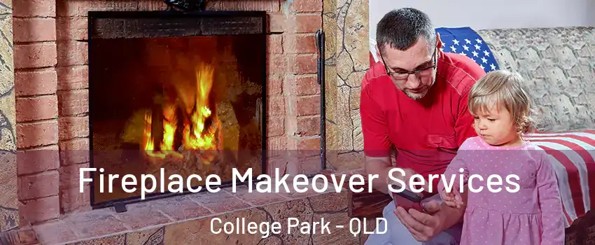 Fireplace Makeover Services College Park - QLD