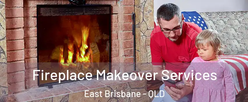 Fireplace Makeover Services East Brisbane - QLD
