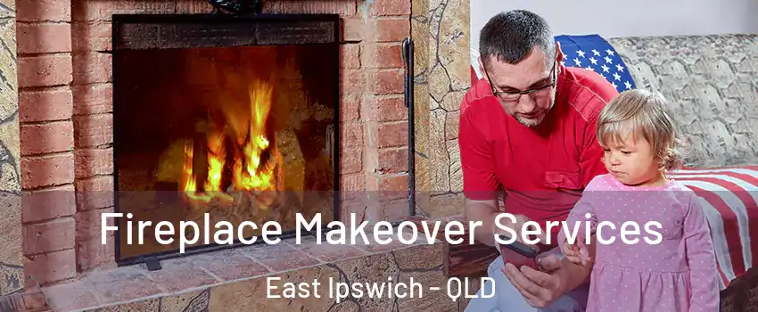 Fireplace Makeover Services East Ipswich - QLD
