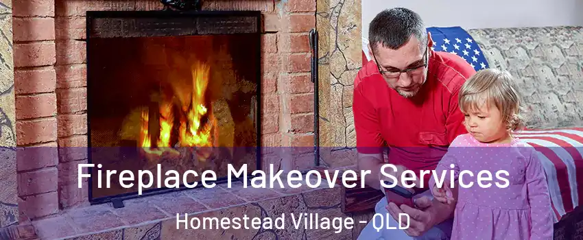 Fireplace Makeover Services Homestead Village - QLD