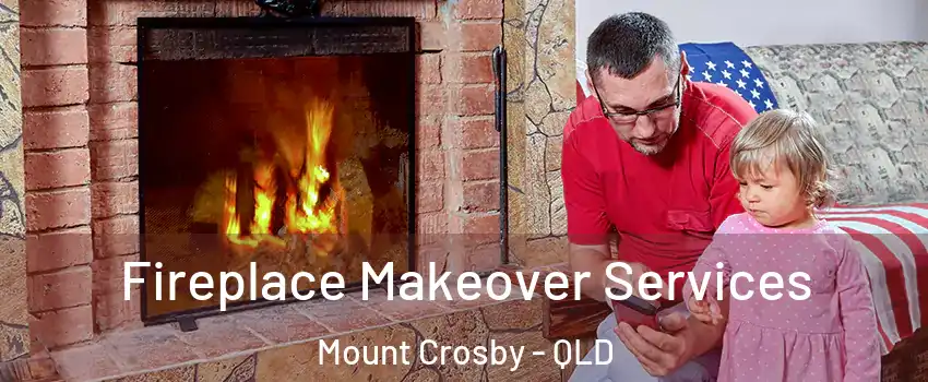 Fireplace Makeover Services Mount Crosby - QLD