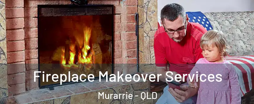 Fireplace Makeover Services Murarrie - QLD
