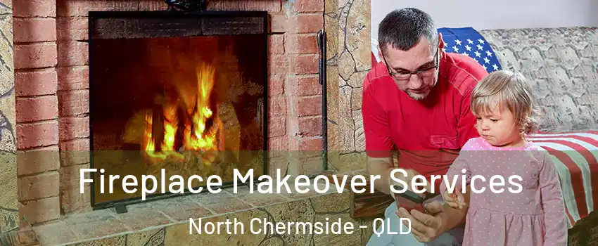 Fireplace Makeover Services North Chermside - QLD