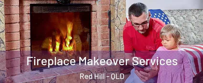 Fireplace Makeover Services Red Hill - QLD