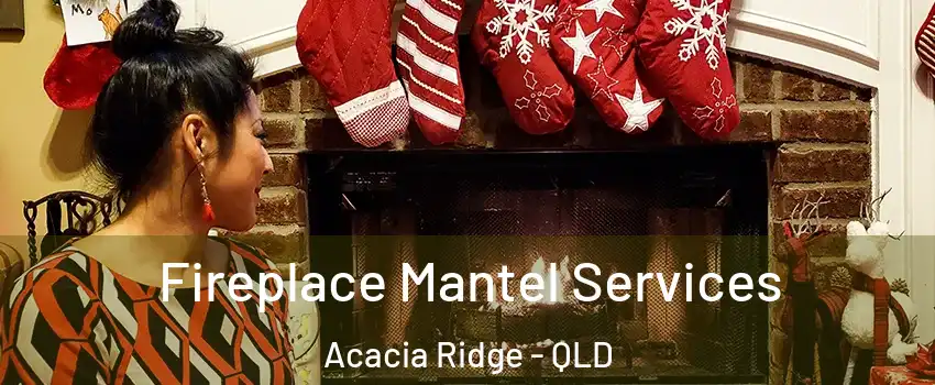 Fireplace Mantel Services Acacia Ridge - QLD