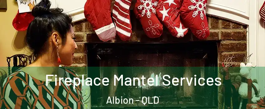 Fireplace Mantel Services Albion - QLD
