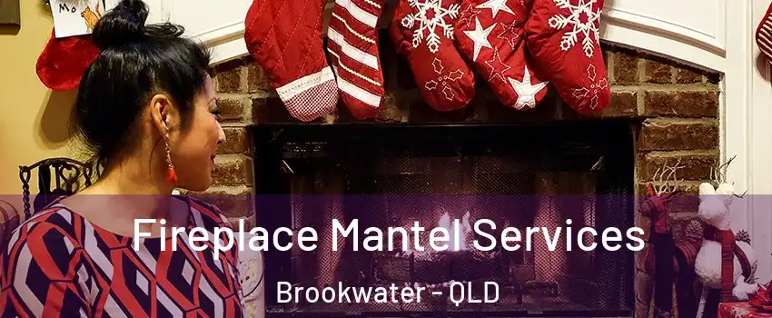 Fireplace Mantel Services Brookwater - QLD