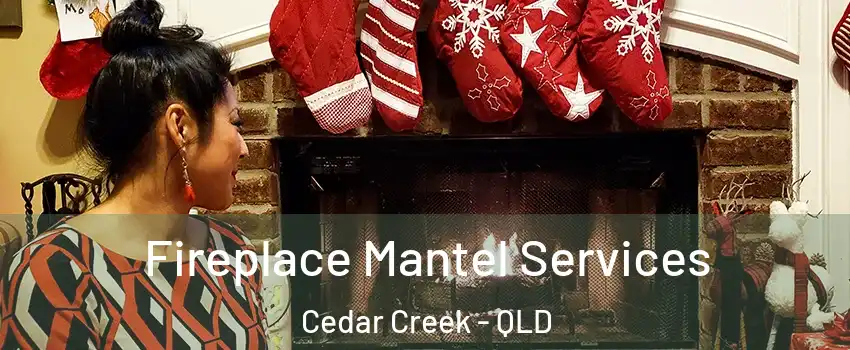 Fireplace Mantel Services Cedar Creek - QLD