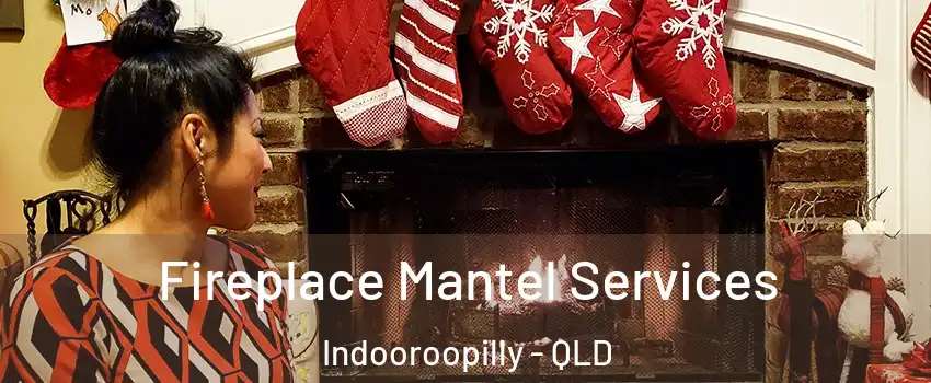Fireplace Mantel Services Indooroopilly - QLD