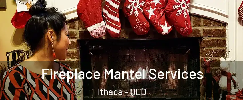 Fireplace Mantel Services Ithaca - QLD