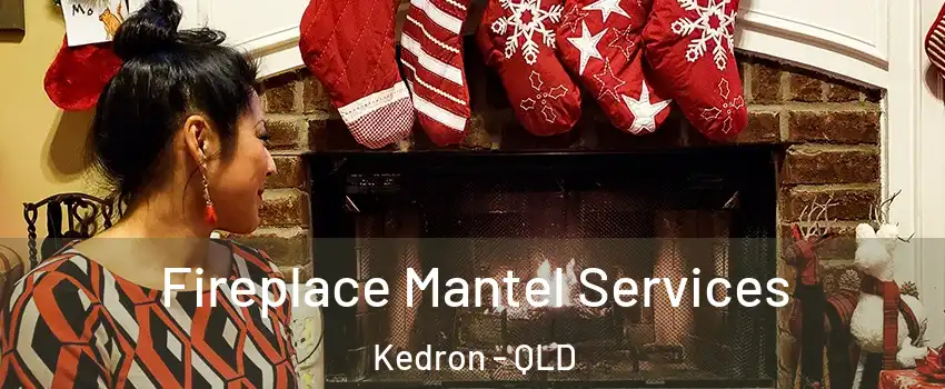Fireplace Mantel Services Kedron - QLD