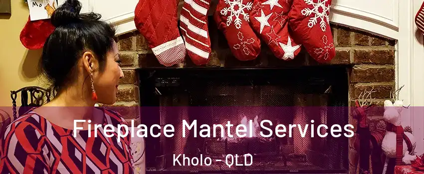Fireplace Mantel Services Kholo - QLD