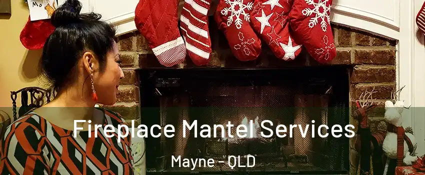 Fireplace Mantel Services Mayne - QLD