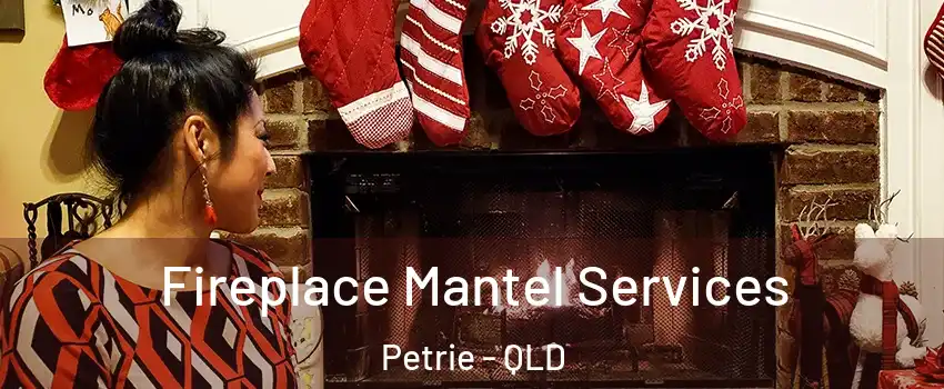 Fireplace Mantel Services Petrie - QLD