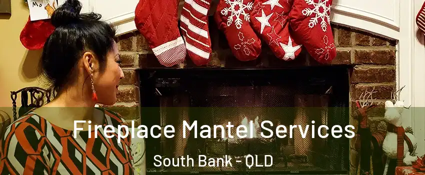 Fireplace Mantel Services South Bank - QLD