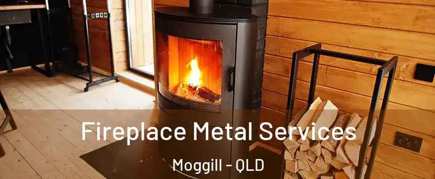 Fireplace Metal Services Moggill - QLD