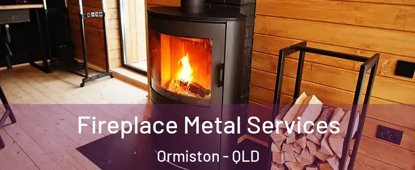 Fireplace Metal Services Ormiston - QLD