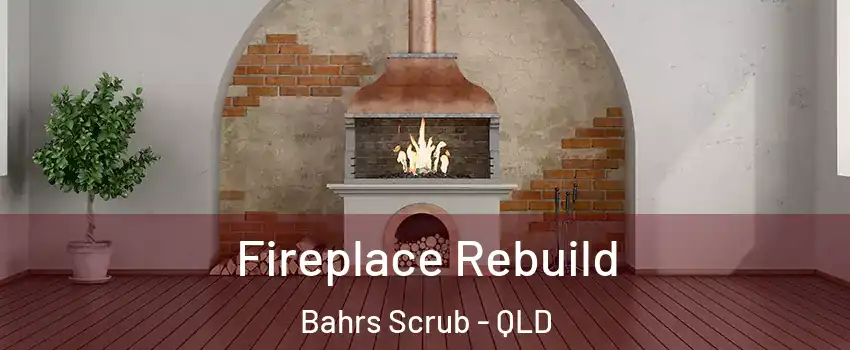 Fireplace Rebuild Bahrs Scrub - QLD