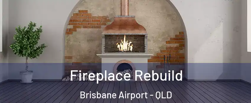 Fireplace Rebuild Brisbane Airport - QLD