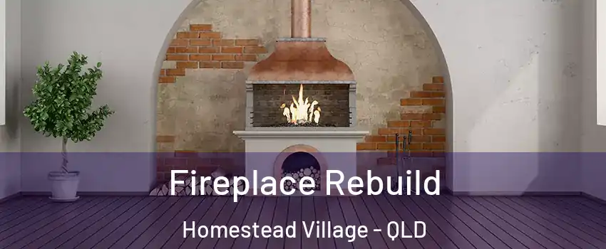 Fireplace Rebuild Homestead Village - QLD