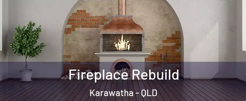 Fireplace Rebuild Karawatha - QLD