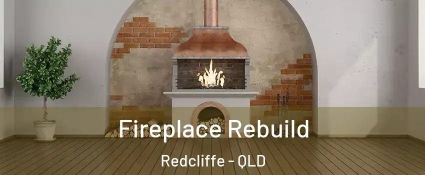 Fireplace Rebuild Redcliffe - QLD