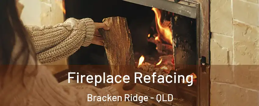 Fireplace Refacing Bracken Ridge - QLD