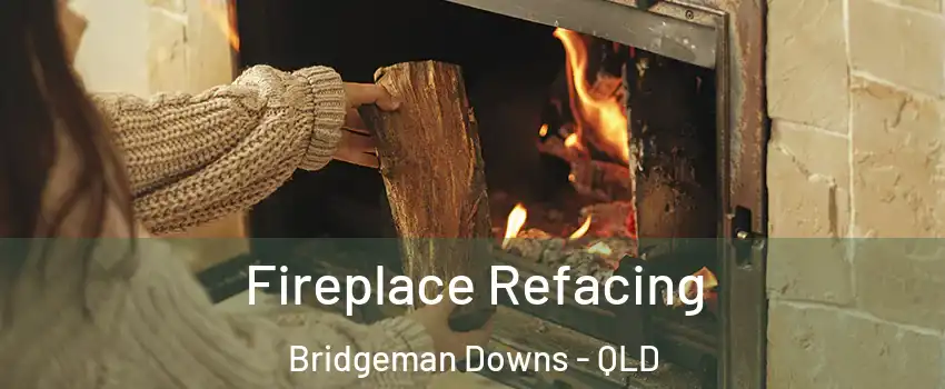 Fireplace Refacing Bridgeman Downs - QLD