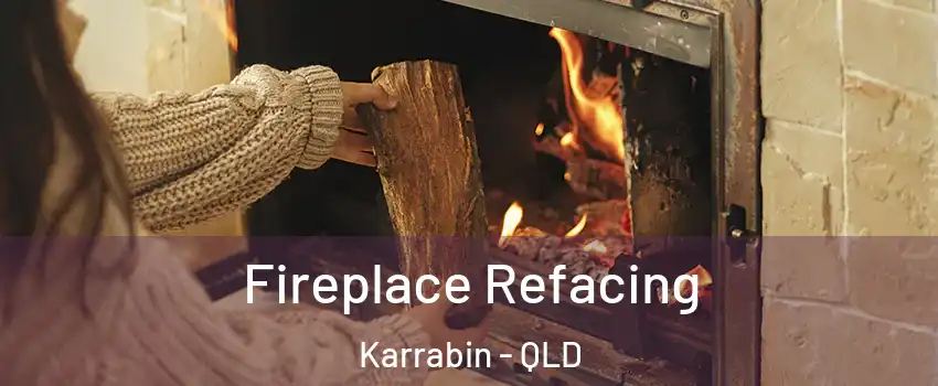 Fireplace Refacing Karrabin - QLD