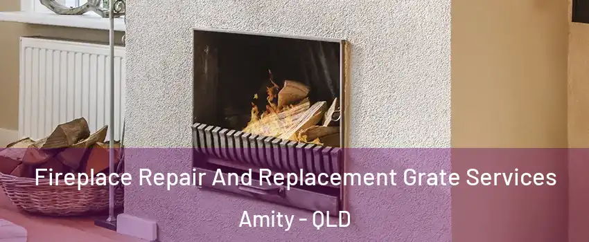Fireplace Repair And Replacement Grate Services Amity - QLD