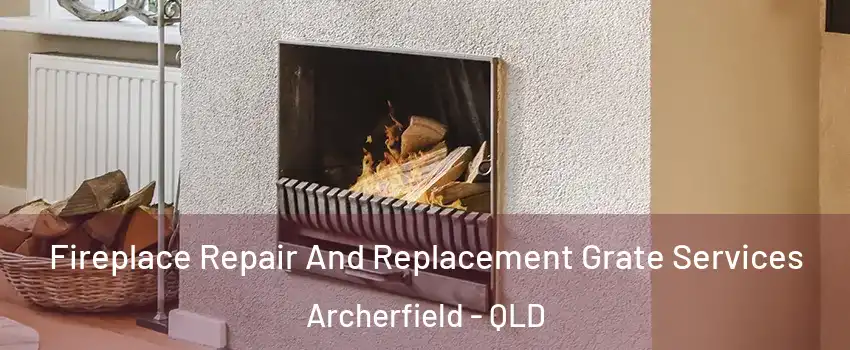 Fireplace Repair And Replacement Grate Services Archerfield - QLD