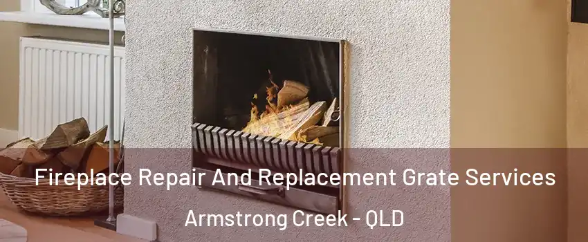 Fireplace Repair And Replacement Grate Services Armstrong Creek - QLD