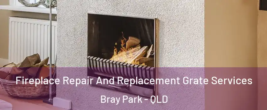 Fireplace Repair And Replacement Grate Services Bray Park - QLD
