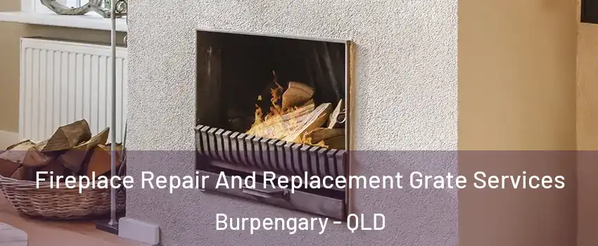 Fireplace Repair And Replacement Grate Services Burpengary - QLD