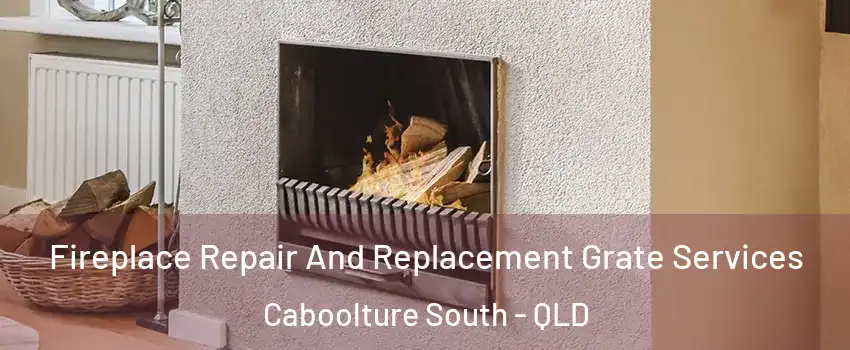 Fireplace Repair And Replacement Grate Services Caboolture South - QLD