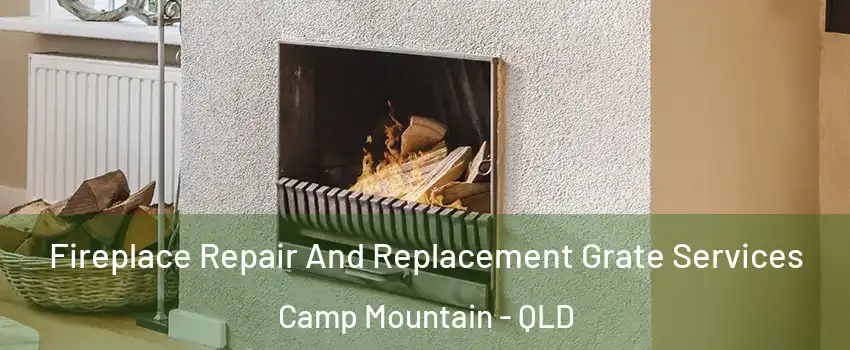 Fireplace Repair And Replacement Grate Services Camp Mountain - QLD